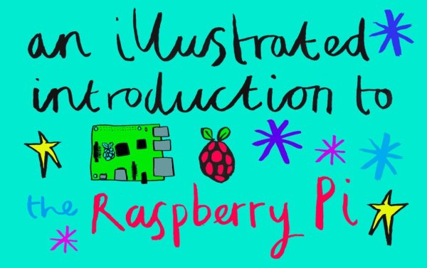 An Illustrated Introduction to the Raspberry Pi