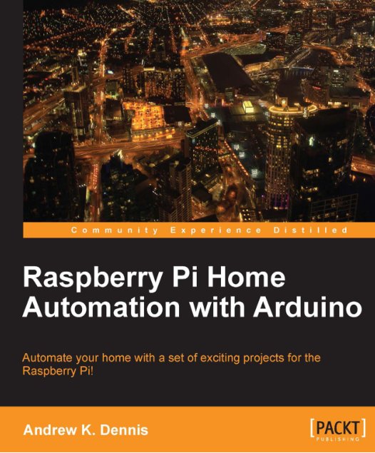 Raspberry Pi Home Automation with Arduino - 2013 -E-book