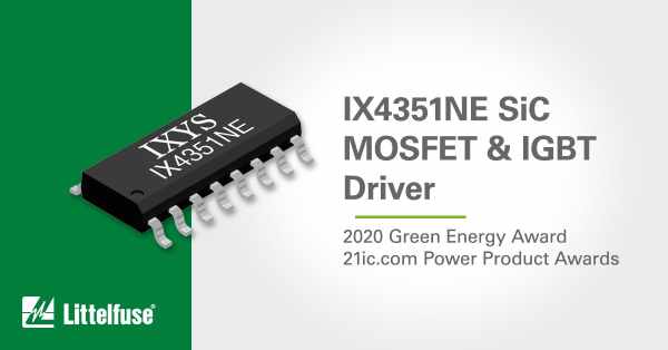 LITTELFUSE IX4351NE SIC MOSFET IGBT DRIVER WINS ANNUAL POWER PRODUCT AWARD